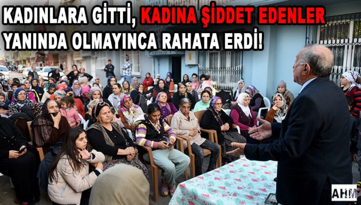 Kadına Şiddetçileri Koruyan Akay Kadınları Ziyaret Etti!