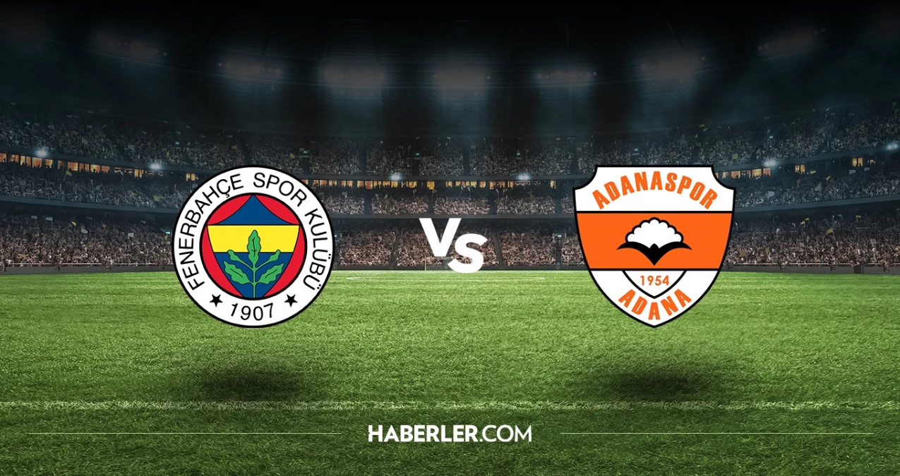 Fenerbahçe – Adanaspor maçı hangi kanalda, saat kaçta? Fenerbahçe – Adanaspor maçı nereden izlenir?