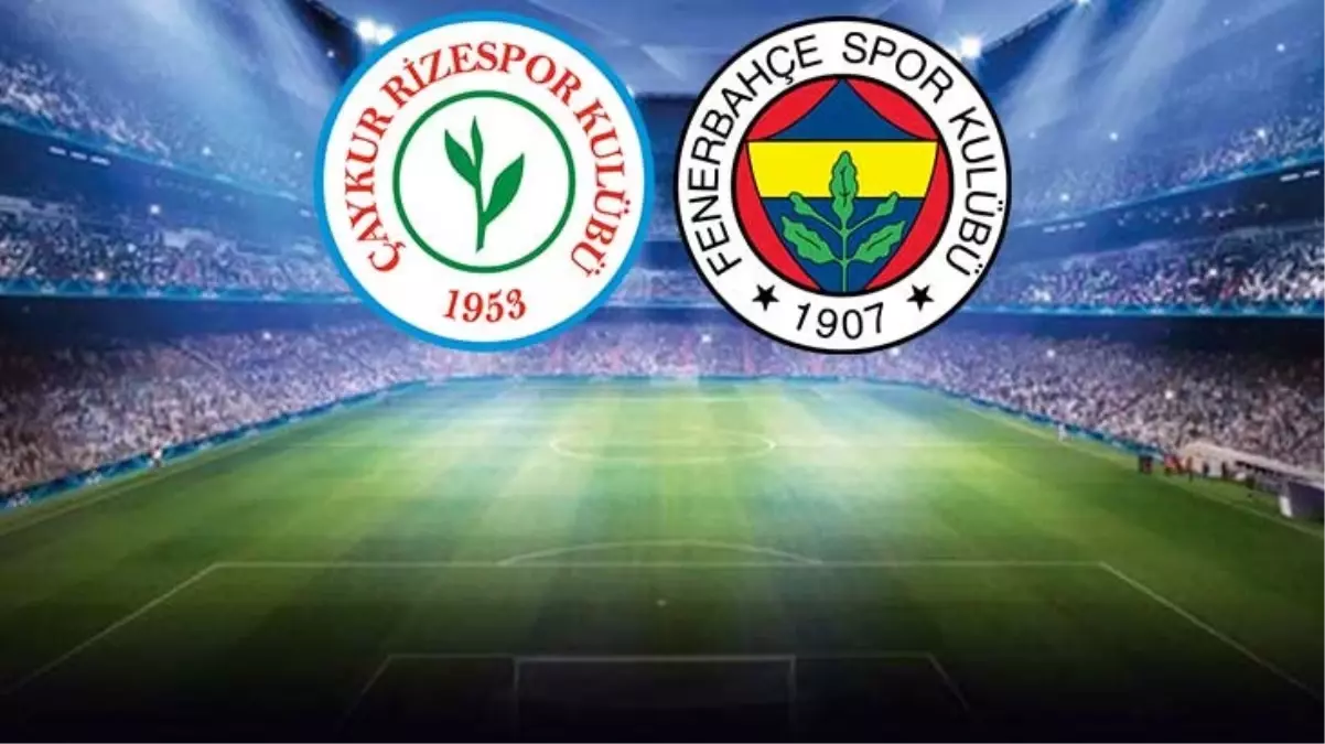 Canlı anlatım! Çaykur Rizespor-Fenerbahçe maçında ilk gol geldi