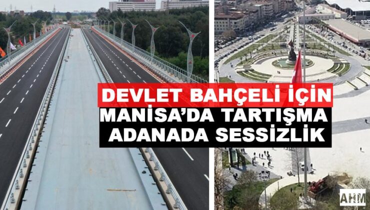 Manisa’da “Devlet Bahçeli” İsminin Silinmesine Tepki Koydular, Adana’da Ses Çıkarmadılar!